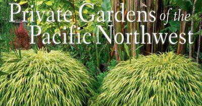 Book Review: Private Gardens of the Pacific Northwest