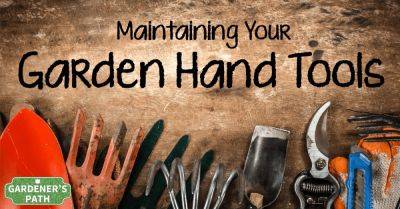 How to Maintain Your Garden Hand Tools | Gardenerspath.com