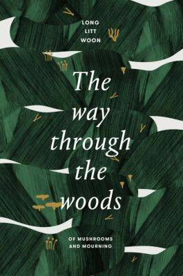 ‘the way through the woods: of mushrooms and mourning,’ with long litt woon