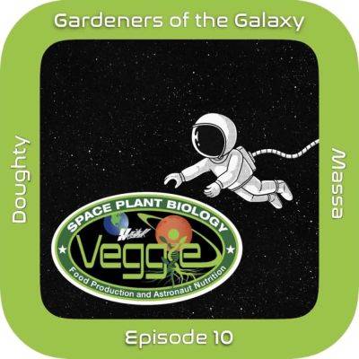 NASA’s Gioia Massa on growing plants on the International Space Station: GotG10